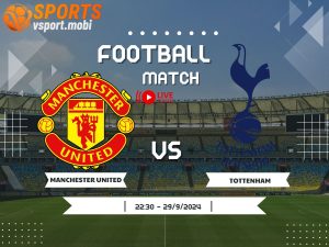 soi kèo MU vs Tottenham, soi kèo, nhận định bóng đá, Vsport